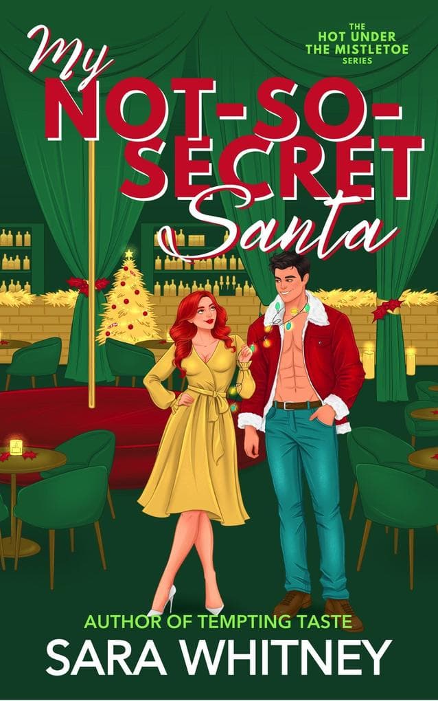 My Not-So-Secret Santa: A Hot Holiday Romance (Hot Under the Mistletoe, #3)