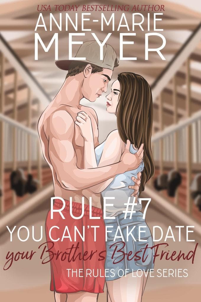 Rule #7: You Can't Fake Date Your Brother's Best Friend