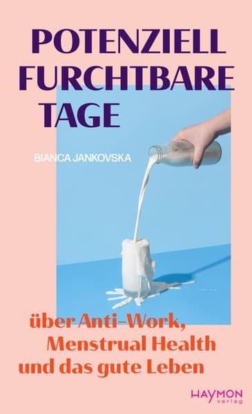 Potenziell furchtbare Tage: über Anti-Work, Menstrual Health und das gute Leben