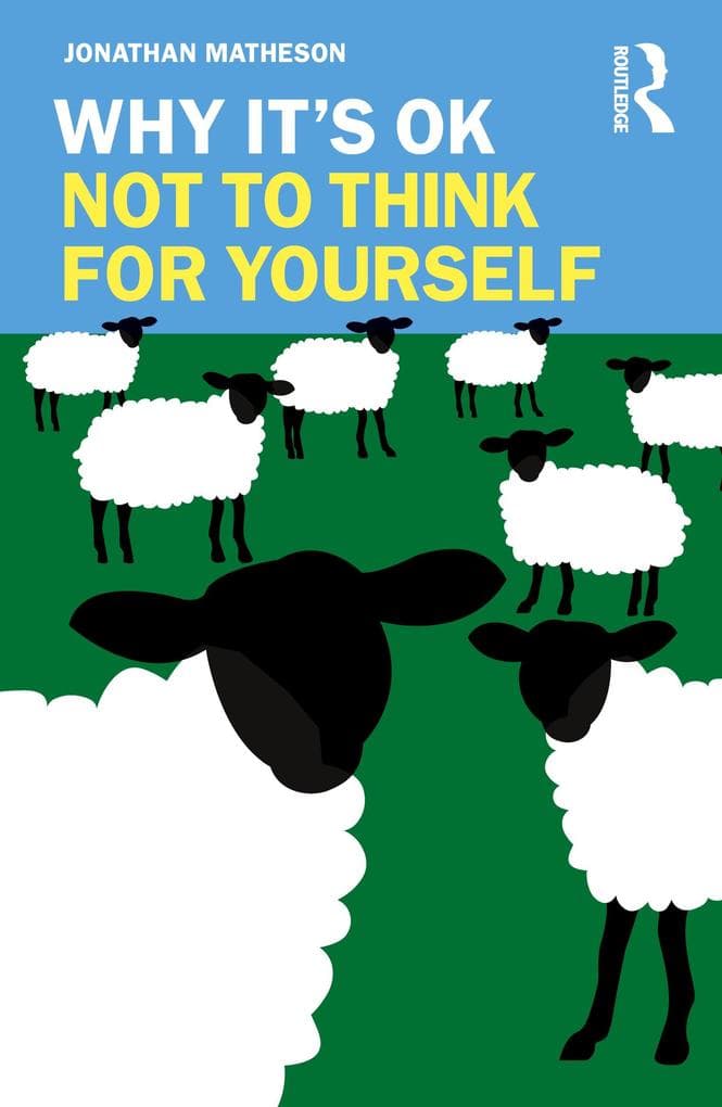 Why It's OK Not to Think for Yourself