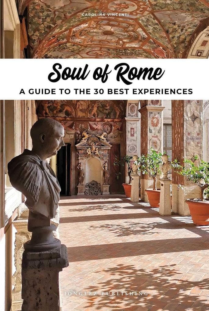 Soul of Rome. A guide to the 30 best experiences