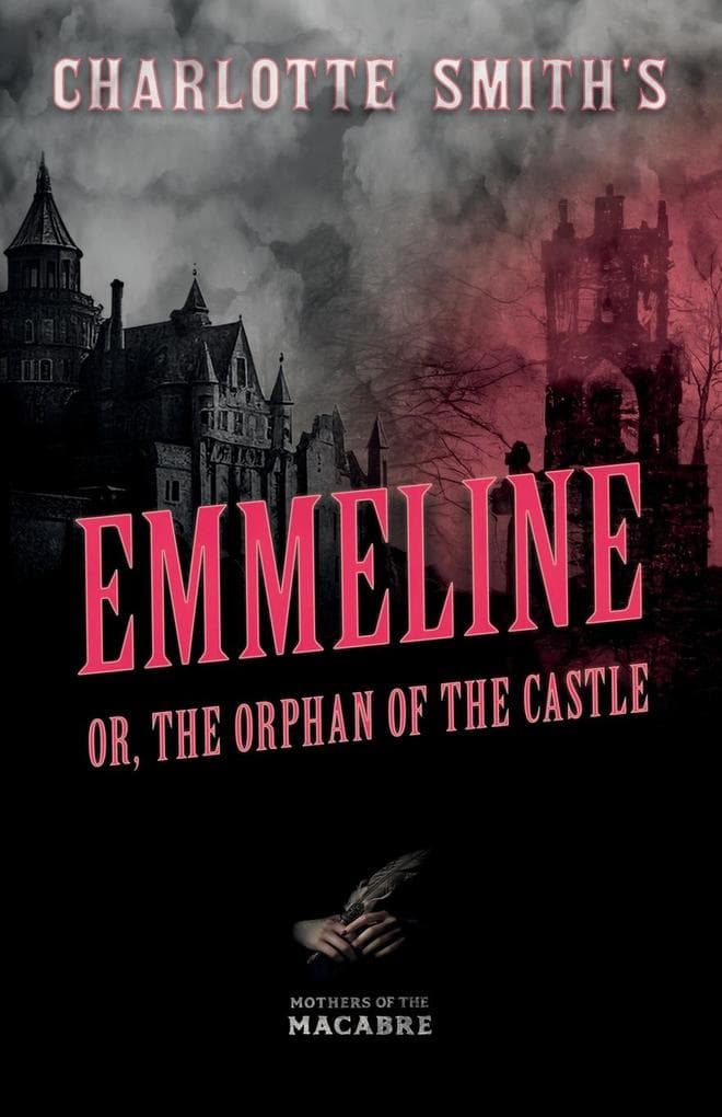 Charlotte Smith's Emmeline, or, The Orphan of the Castle