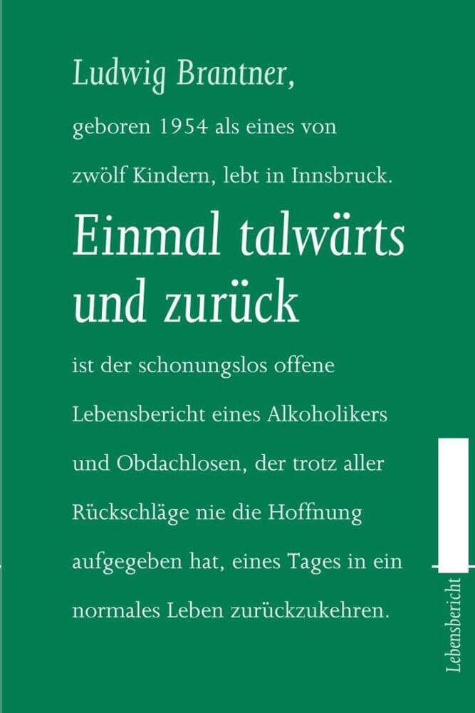 Einmal talwärts und zurück: Ein Lebensbericht