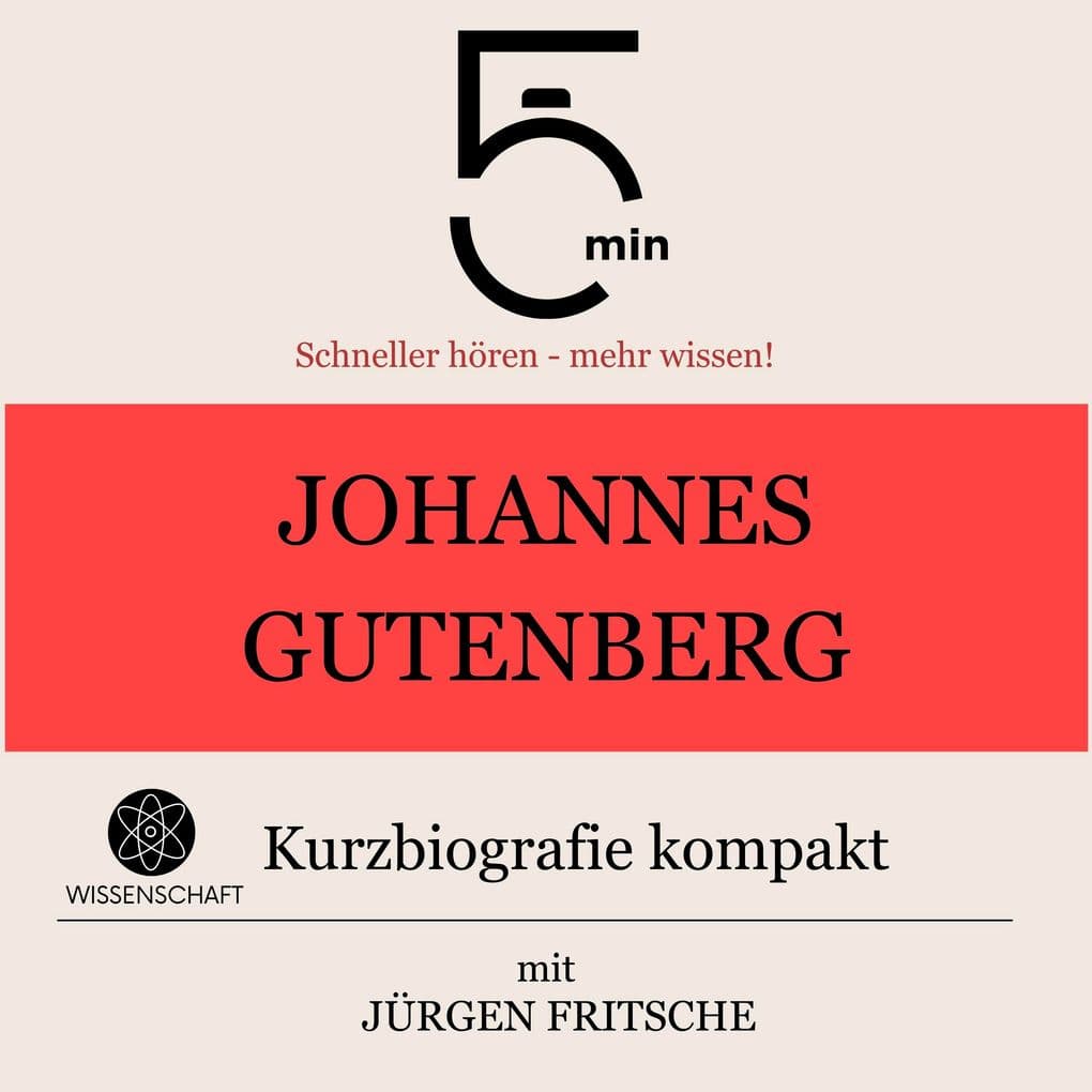 Johannes Gutenberg: Kurzbiografie kompakt: 5 Minuten: Schneller hören mehr wissen!