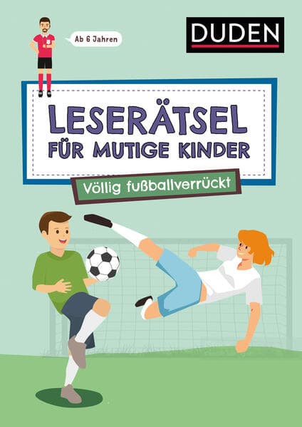 Leserätsel für mutige Kinder - Völlig fußballverrückt - ab 7 Jahren