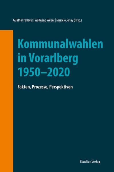 Kommunalwahlen in Vorarlberg 1950-2020: Fakten, Prozesse, Perspektiven