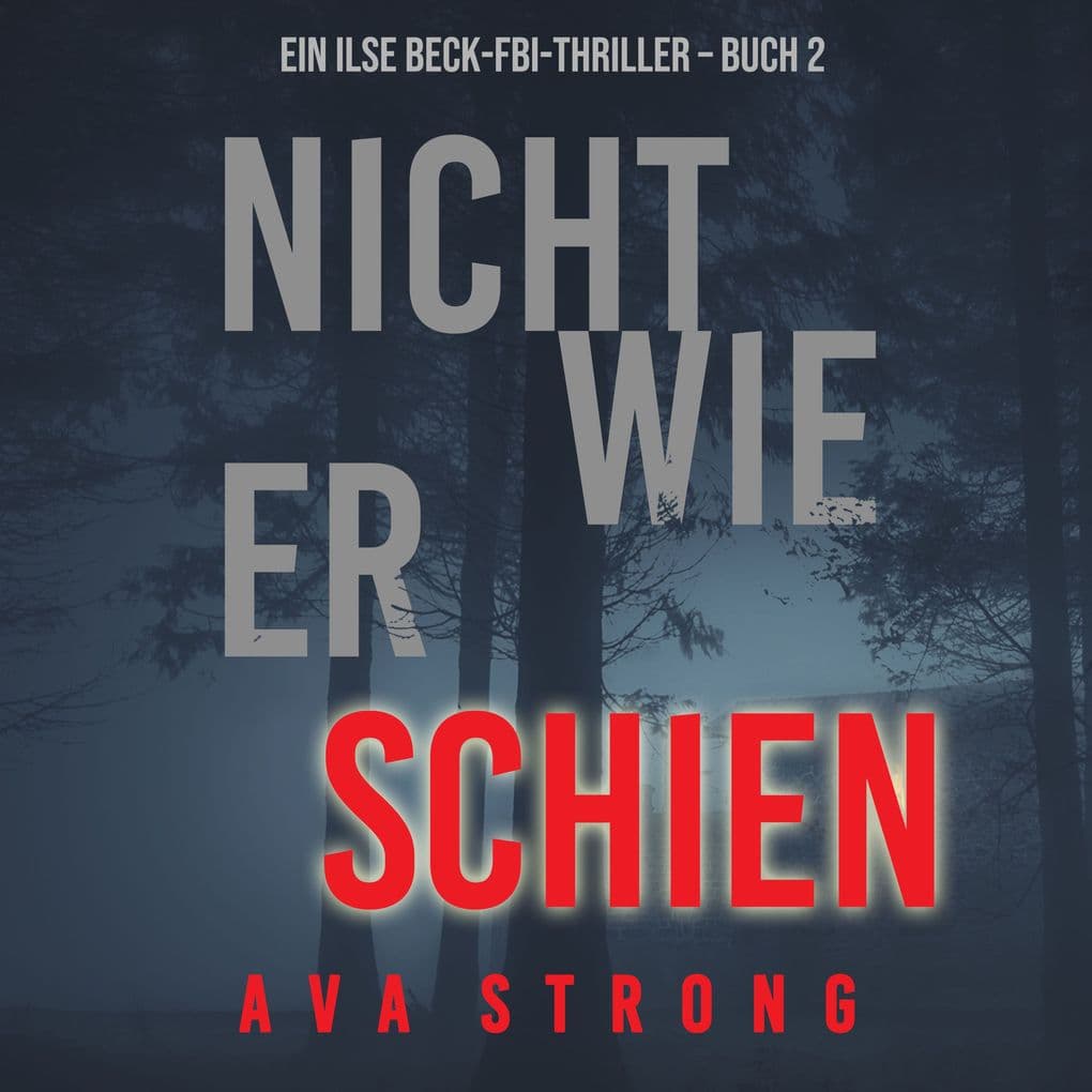 Nicht wie er schien (Ein Ilse Beck-FBI-Thriller Buch 2)