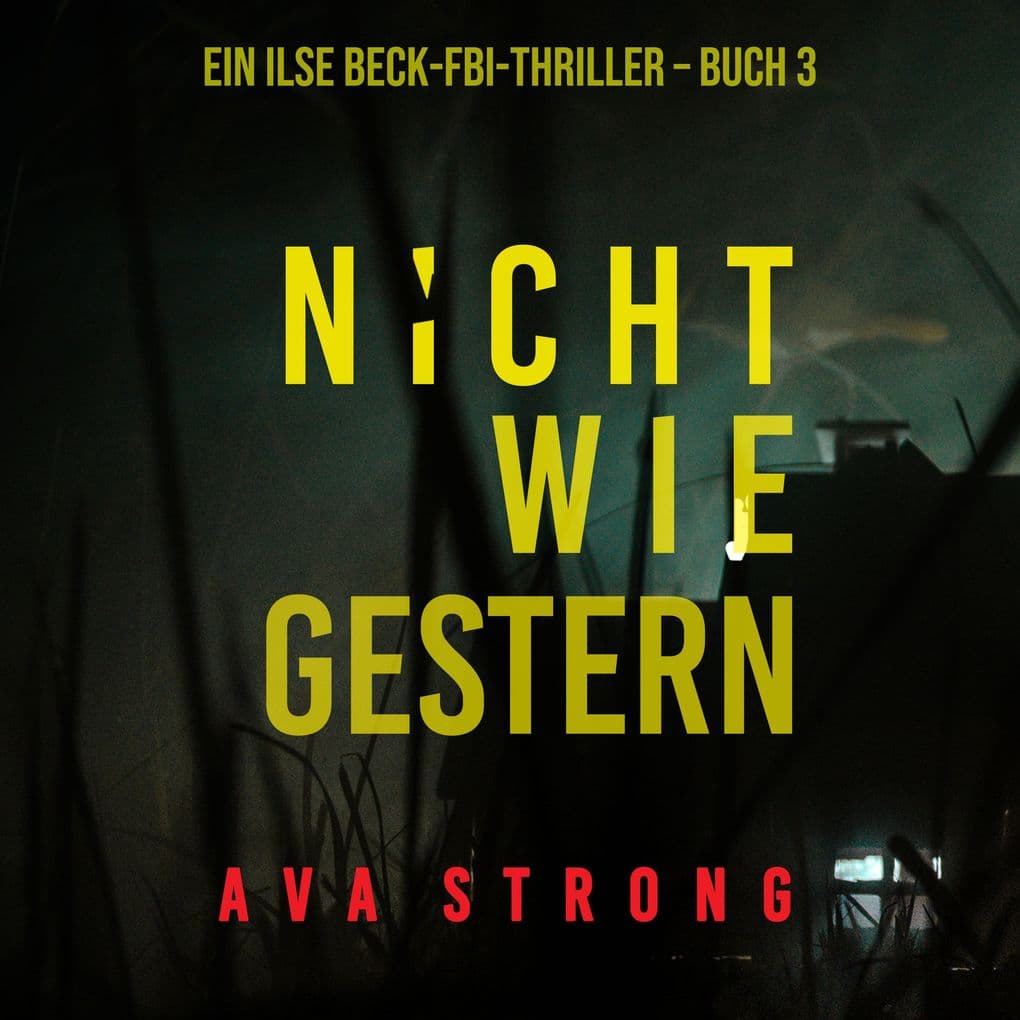 Nicht wie gestern (Ein Ilse-Beck-Thriller Band 3)