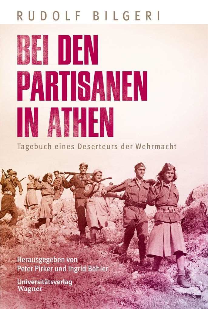 Bei den Partisanen in Athen: Tagebuch eines Deserteurs der Wehrmacht
