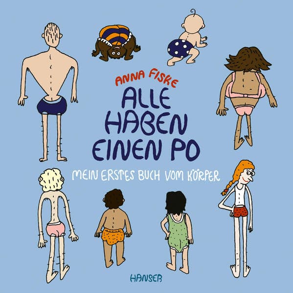 3. Anna Fiske: Alle haben einen Po - Mein erstes Buch vom Körper