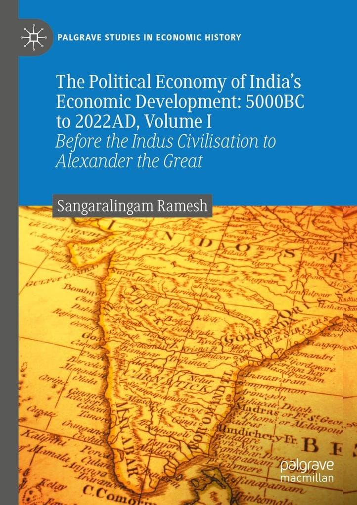 The Political Economy of India's Economic Development: 5000BC to 2022AD, Volume I