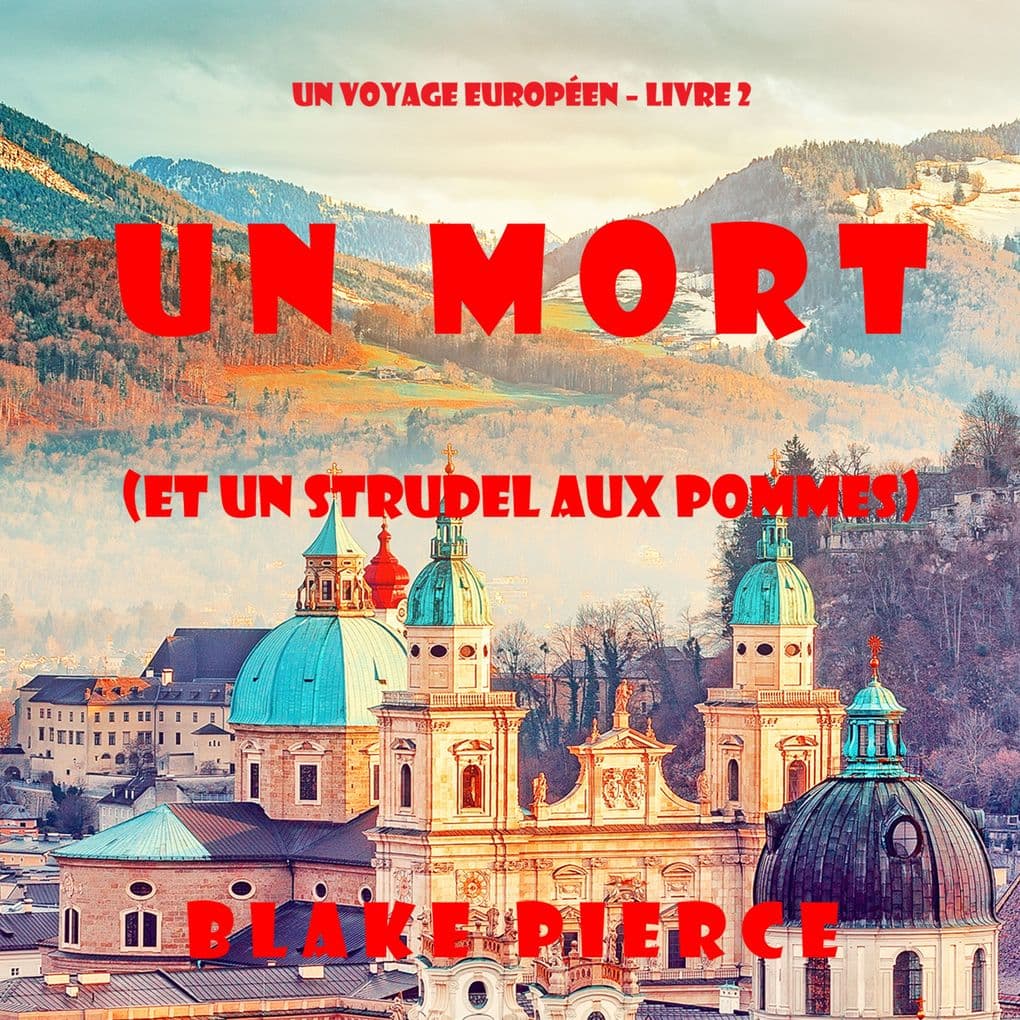 Un mort (et un strudel aux pommes) (Un voyage européen Livre 2)