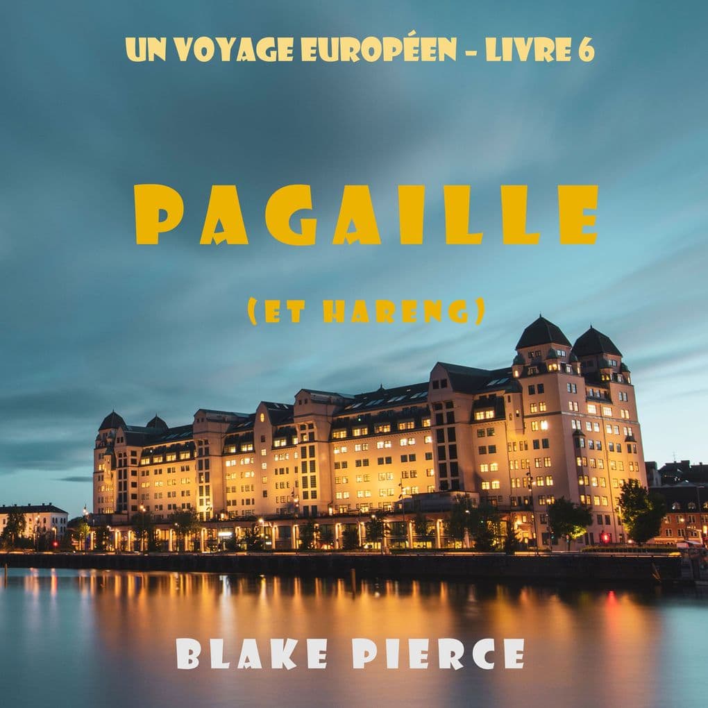 Pagaille (et Hareng) (Un voyage européen Livre 6)