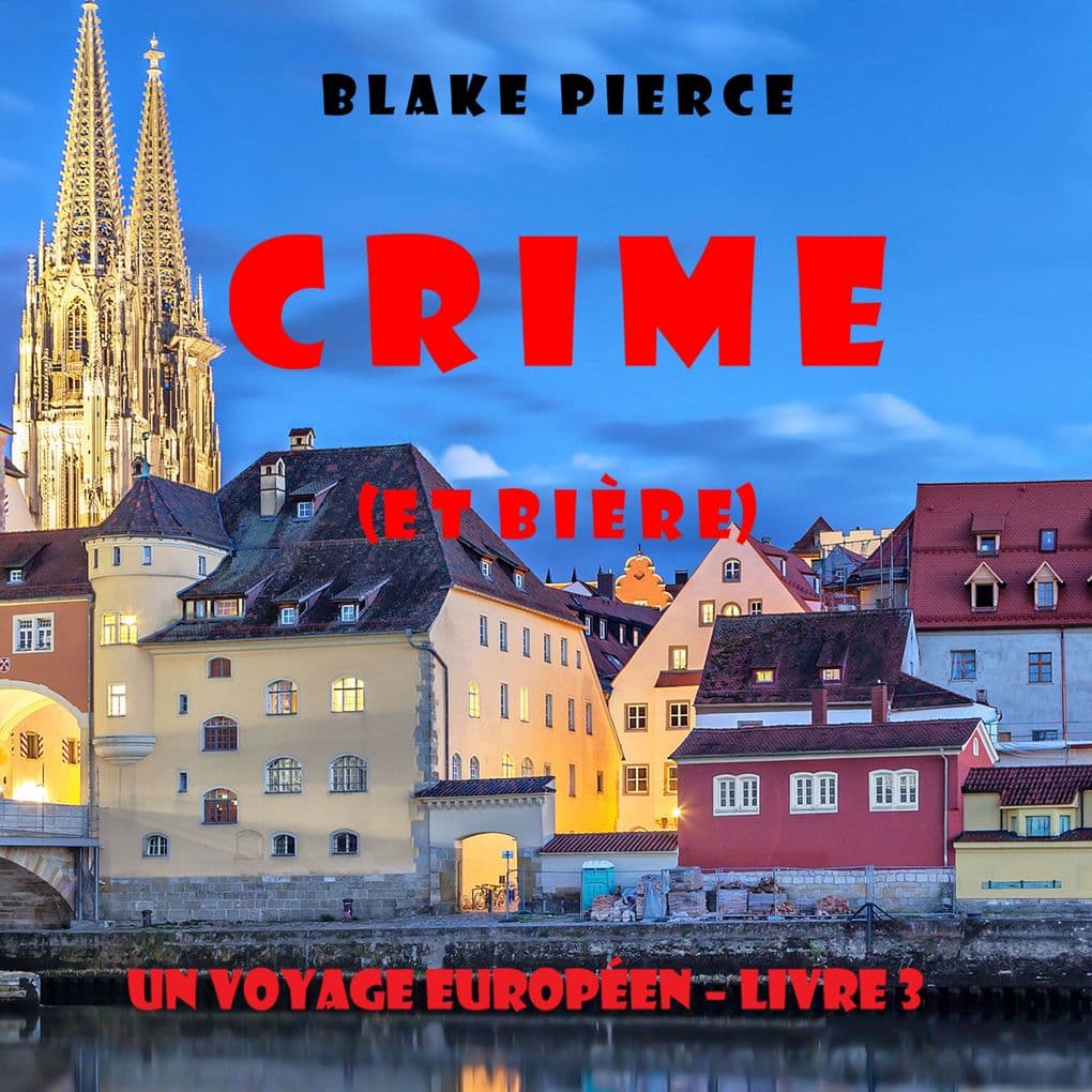 Crime (et Bière) (Un voyage européen Livre 3)