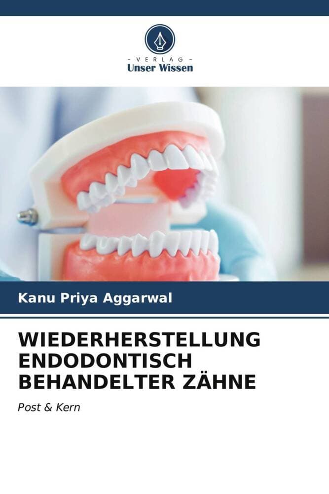 WIEDERHERSTELLUNG ENDODONTISCH BEHANDELTER ZÄHNE