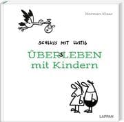Schluss mit lustig: Übers Leben mit Kindern