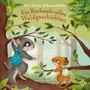 Der kleine Siebenschläfer: Ein Rucksack voller Waldgeschichten