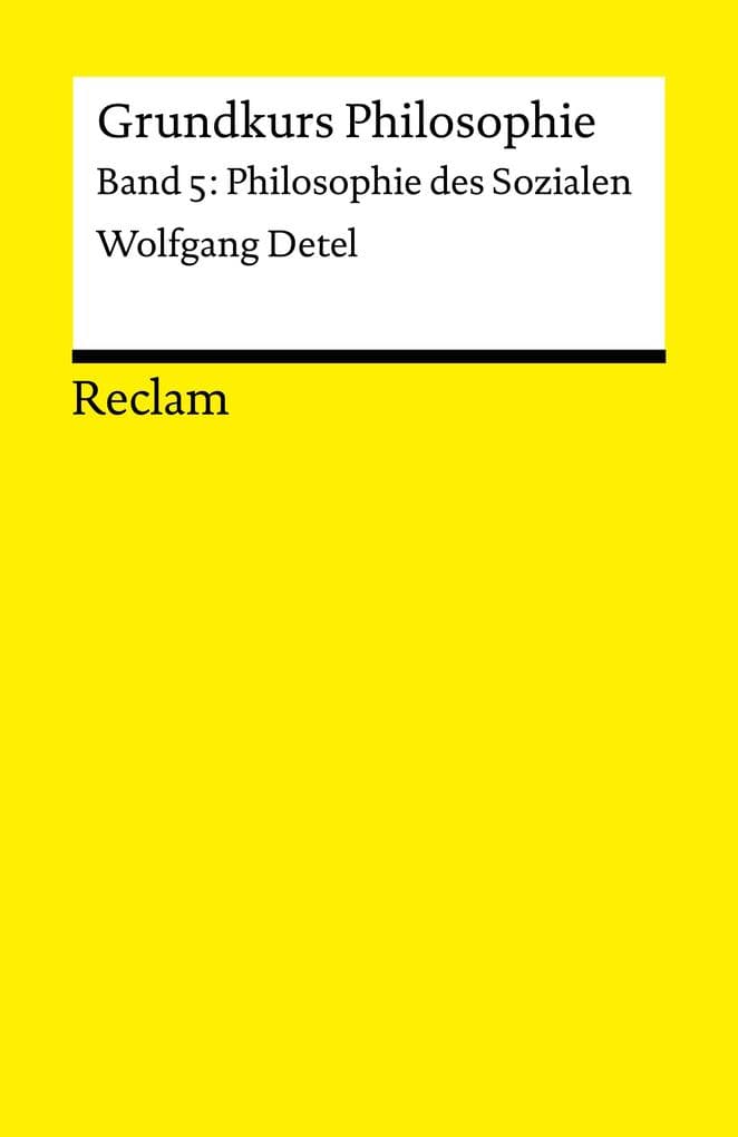Grundkurs Philosophie. Band 5: Philosophie des Sozialen