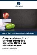 Gruppendynamik zur Verbesserung des sozialen Klimas im Klassenzimmer