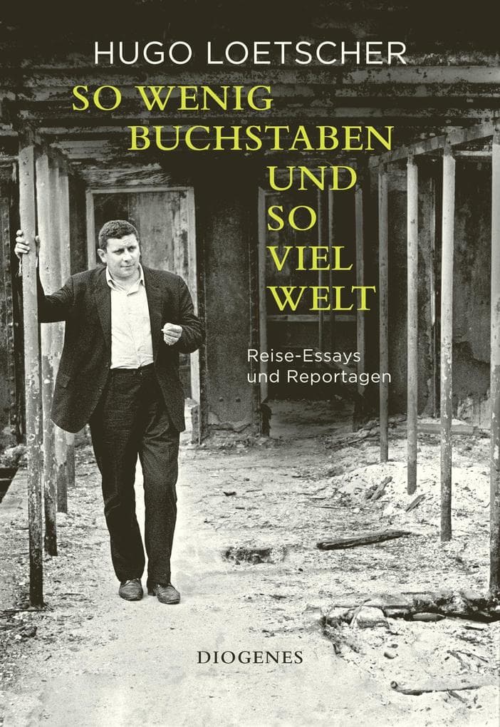 So wenig Buchstaben und so viel Welt: Reise-Essays und Reportagen