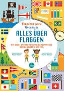 Alles über Flaggen. Die Welt entdecken und Geheimnisse der Geografie lüften (Verrückt nach Geographi