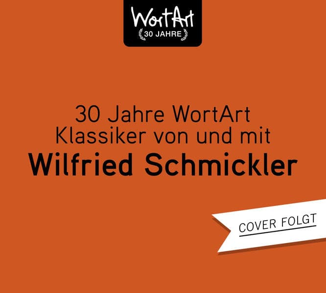 30 Jahre WortArt - Klassiker von und mit Wilfried Schmickler