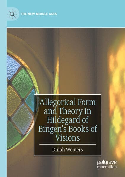 Allegorical Form and Theory in Hildegard of Bingen's Books of Visions