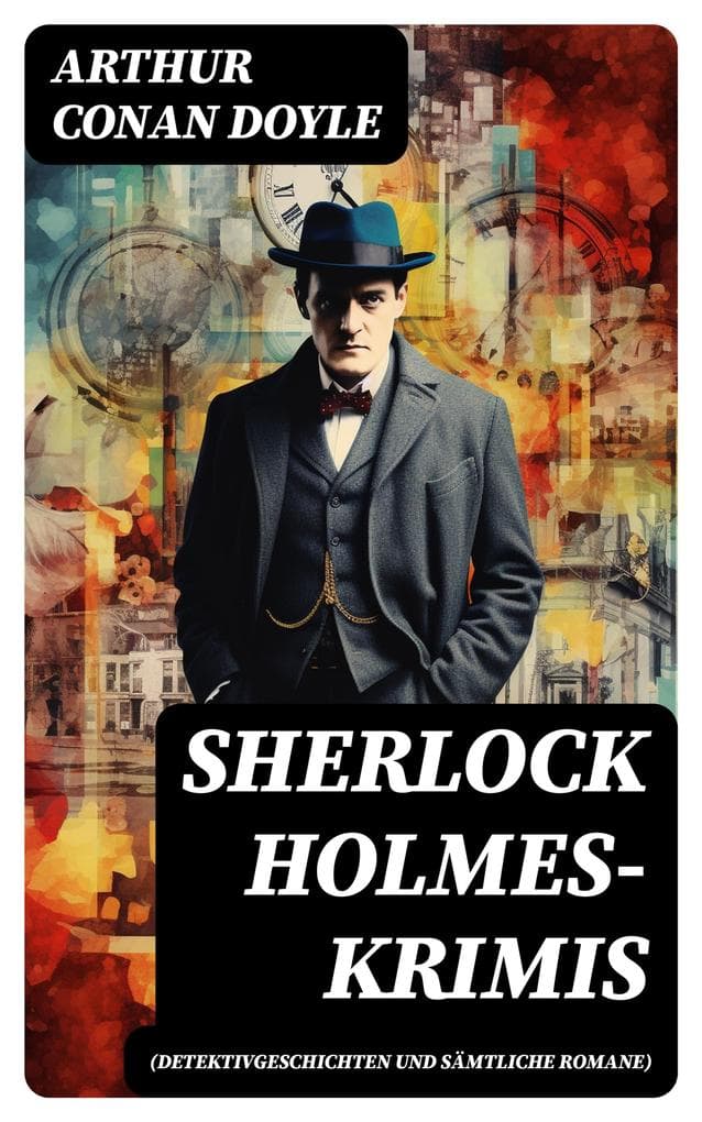 Sherlock Holmes-Krimis (Detektivgeschichten und sämtliche Romane)