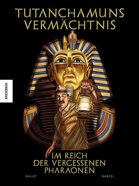 Tutanchamuns Vermächtnis: Im Reich der vergessenen Pharaonen