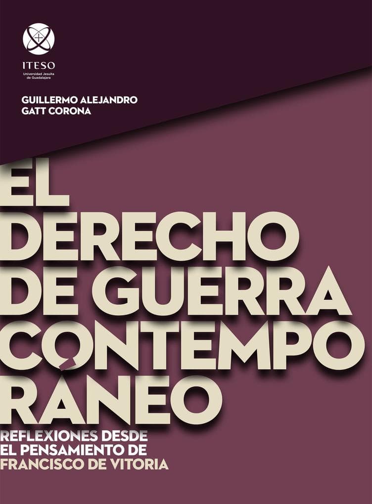 El derecho de guerra contemporaneo: Reflexiones desde el pensamiento de Francisco de Vitoria