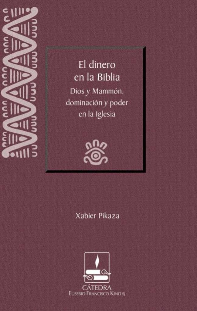 El dinero en la Biblia: Dios y Mammón, dominación y poder en la Iglesia