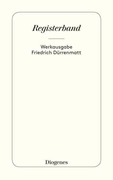 Registerband: zur Werkausgabe Friedrich Dürrenmatt in siebenundreißig Bänden
