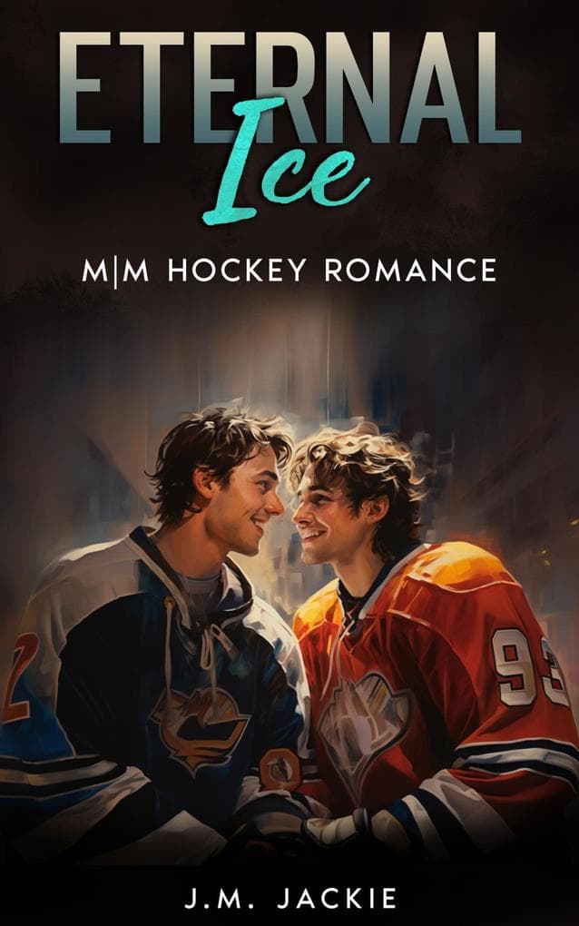 Eternal Ice: M|M Hockey Romance (Love on the Ice Series, #4)