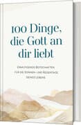 100 Dinge, die Gott an dir liebt