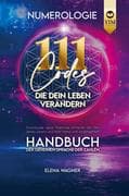 Numerologie: 111 Codes, die dein Leben verändern. Handbuch der geheimen Sprache der Zahlen. Entschlü