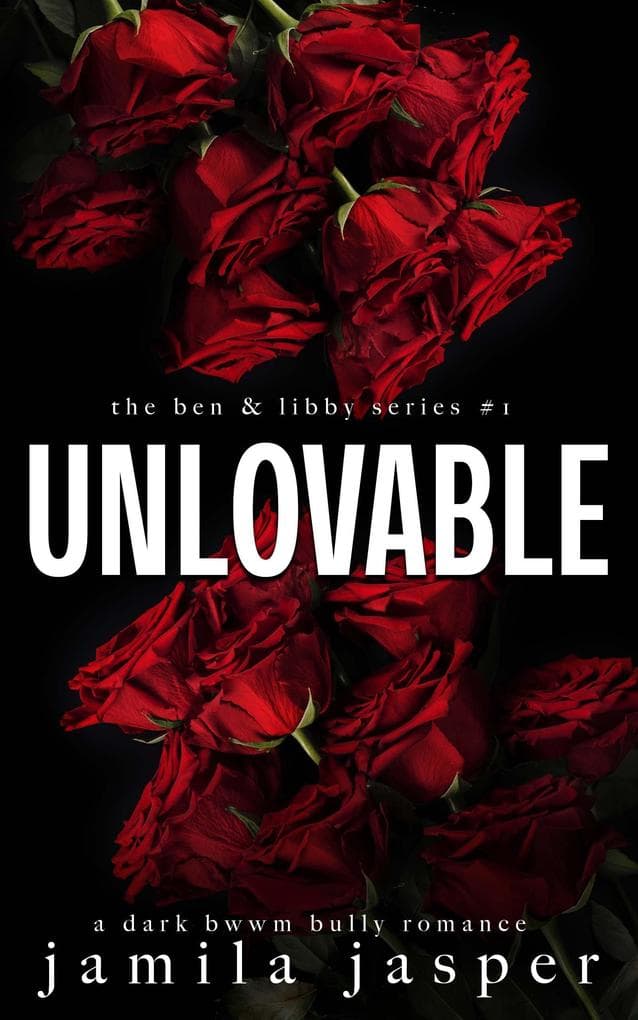 Unlovable (The Ben & Libby Series, #1)