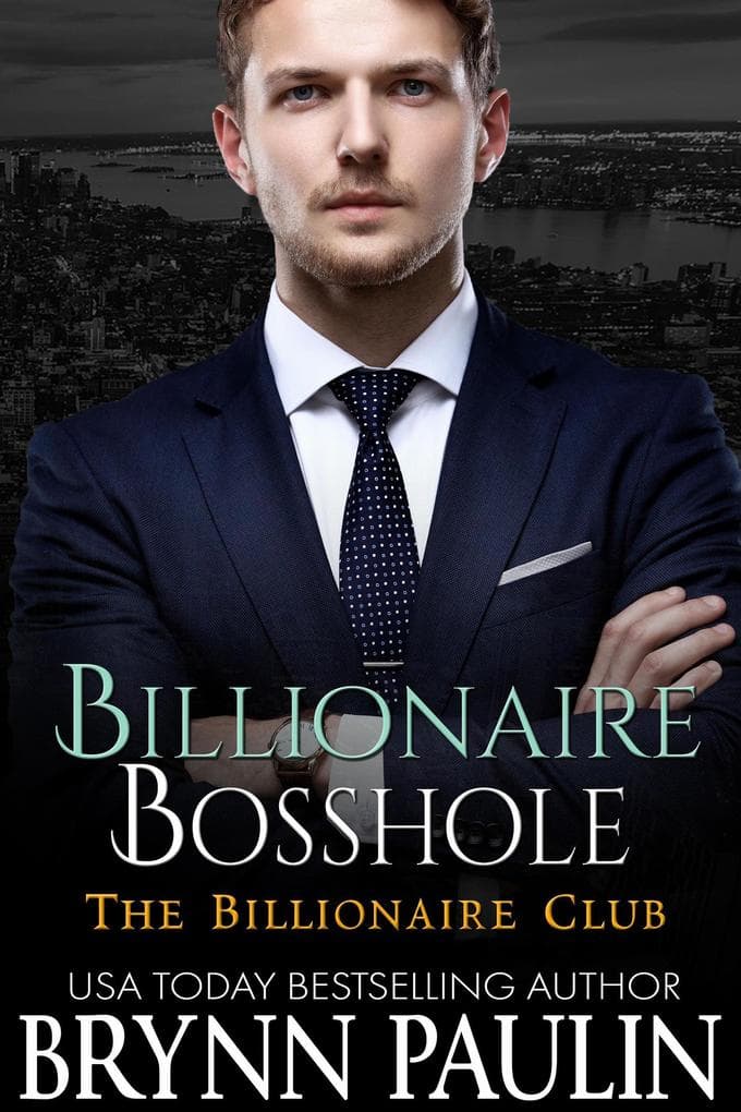 Billionaire Bosshole (Billionaire Club, #5)