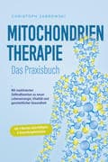 Mitochondrientherapie - Das Praxisbuch: Mit reaktivierten Zellkraftwerken zu neuer Lebensenergie, Vi