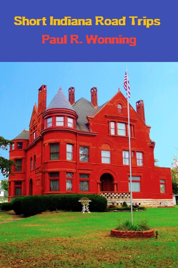 Short Indiana Road Trips (Exploring Indiana, #2)