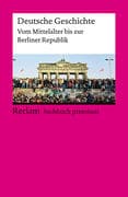 Deutsche Geschichte. Vom Mittelalter bis zur Berliner Republik. Reclam Sachbuch premium