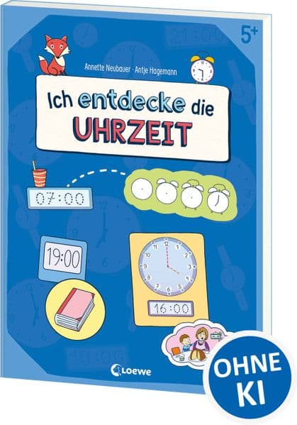 Ich entdecke die Uhrzeit - Lernerfolge garantiert!: Lernerfolge garantiert! - Übungsbuch zum spielerischen Lernen der Uhrzeit ab 5 Jahren