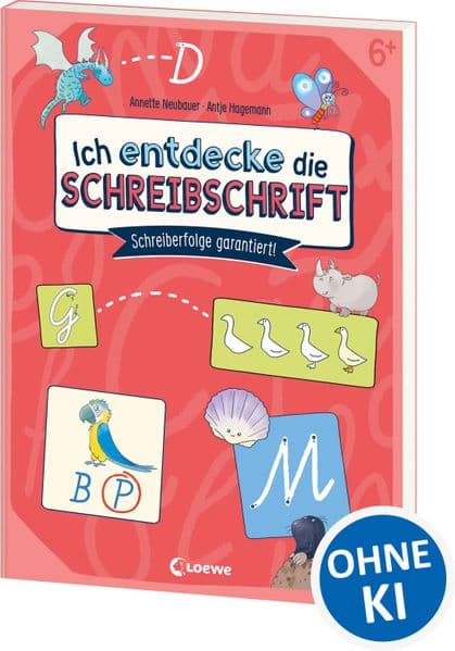 Ich entdecke die Schreibschrift - Schreiberfolge garantiert!: Schreiberfolge garantiert! - Übungsbuch zum spielerischen Lernen der Schreibschrift ab 6 Jahren
