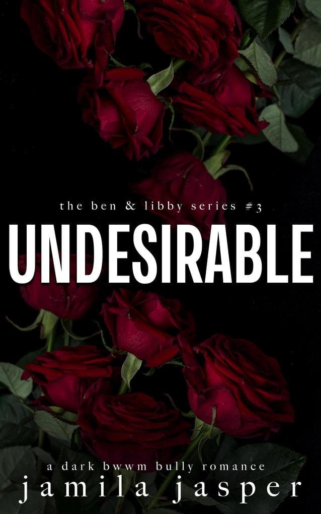 Undesirable (The Ben & Libby Series, #3)