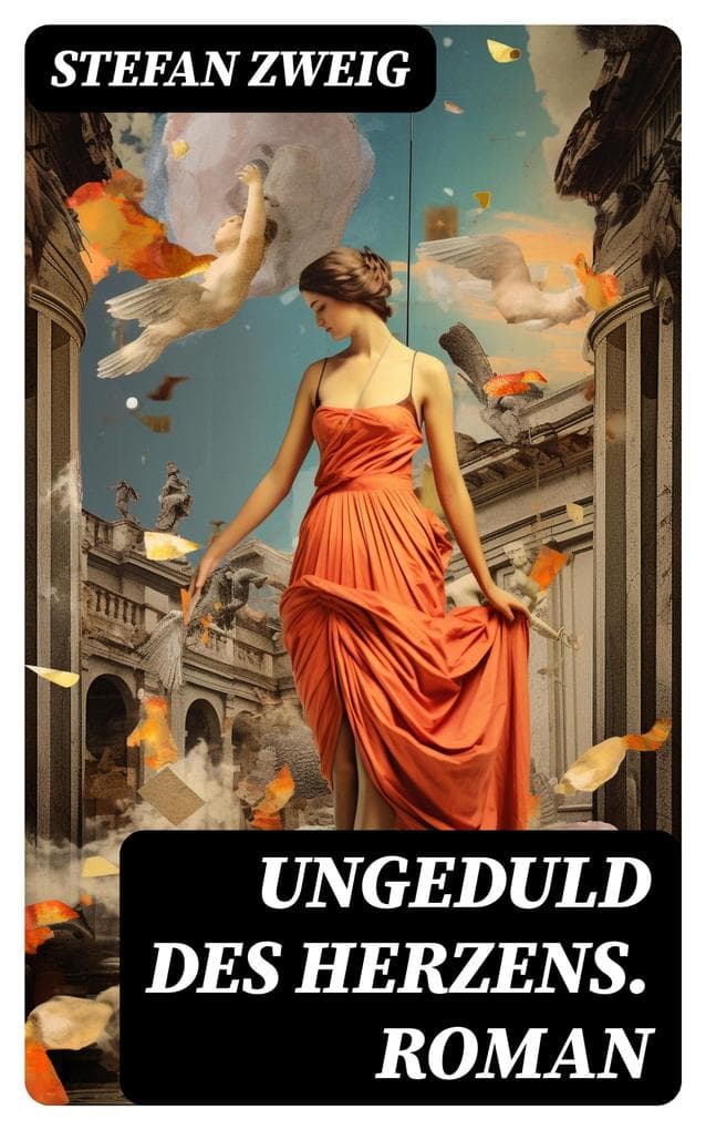 Ungeduld des Herzens. Roman