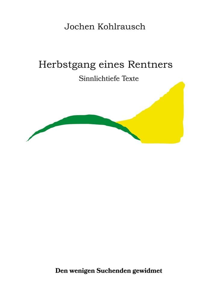 Herbstgang eines Rentners: Sinnlichtiefe Texte