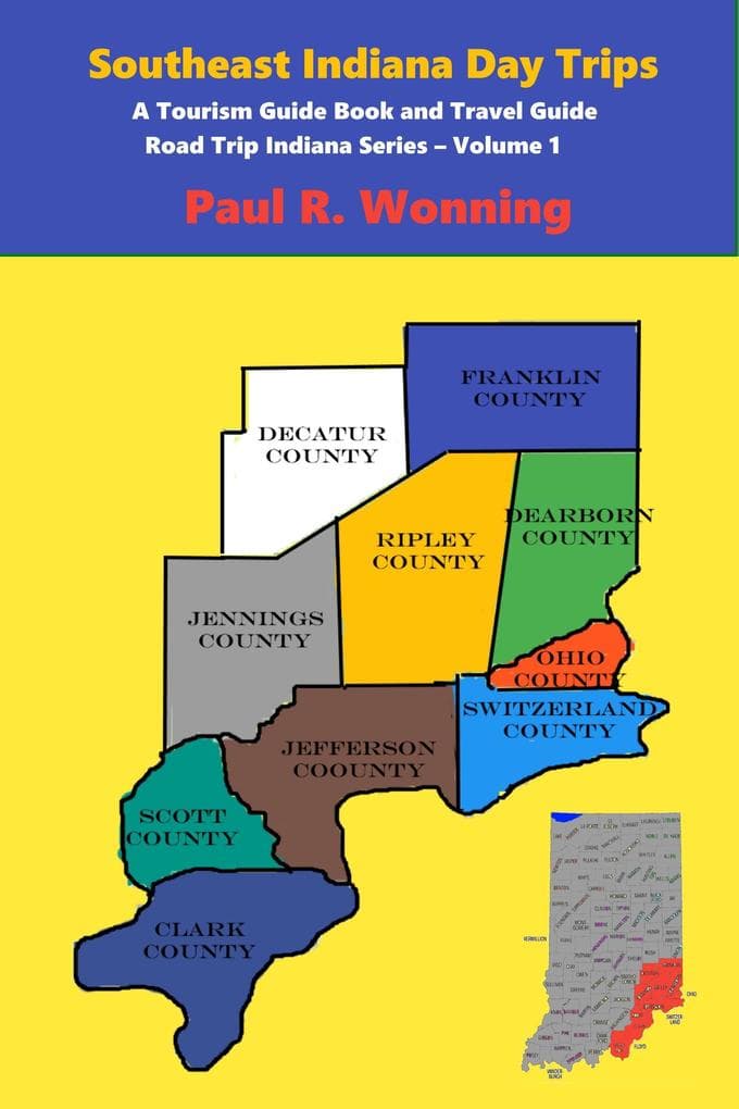 Southeast Indiana Day Trips (Road Trip Indiana Series, #1)