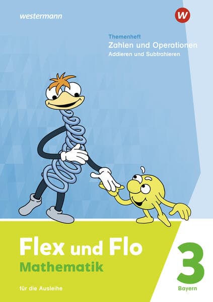 Flex und Flo 3. Themenheft Zahlen und Operationen: Addieren und Subtrahieren. Für die Ausleihe. Für Bayern