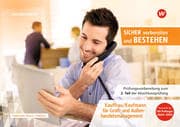 Prüfungsvorbereitung Sicher vorbereiten und bestehen. Kauffrau/Kaufmann für Groß- und Außenhandelsma