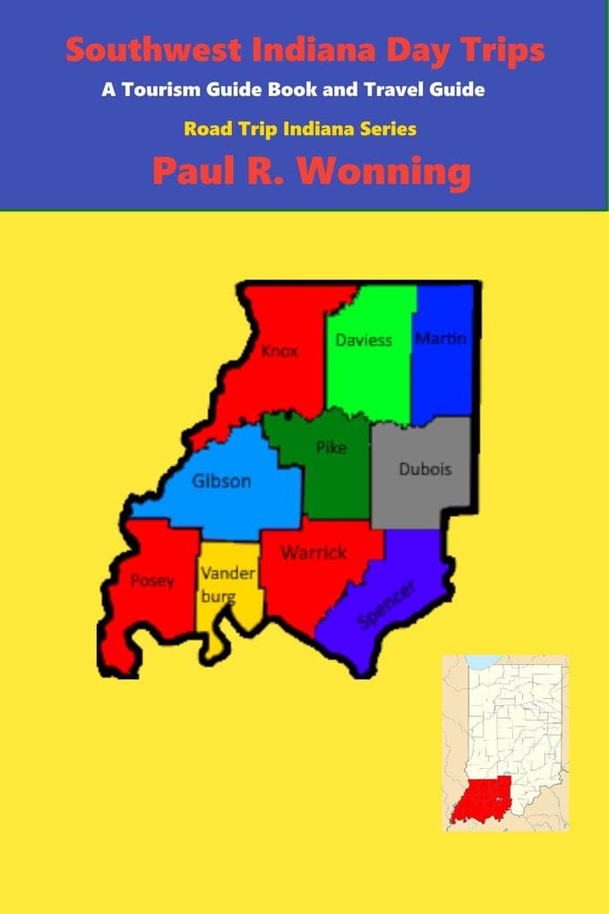 Southwest Indiana Day Trips (Road Trip Indiana Series, #3)