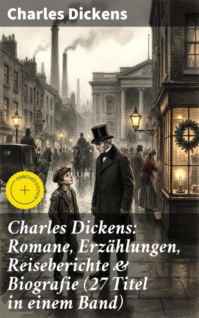 Charles Dickens: Romane, Erzählungen, Reiseberichte & Biografie (27 Titel in einem Band)